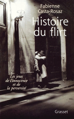 Book cover of Histoire du flirt by Casta-Rosaz-F