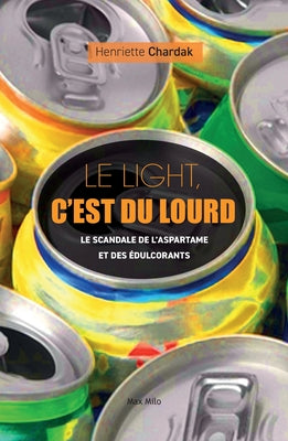 Book cover of Le light c'est du lourd: Le scandale de l'aspartame et des by Chardak, Henriette