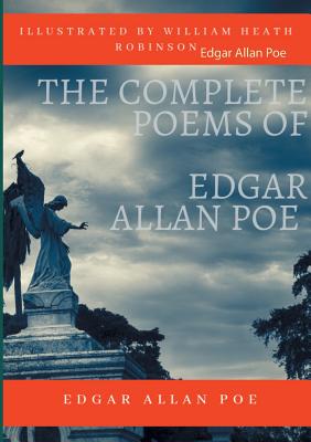 Book cover of The Complete Poems of Edgar Allan Poe Illustrated by William Heath Robinson: Poetical Works and Poetry (unabridged versions) by Poe, Edgar Allan