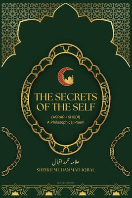The Secrets Of The Self: (Asr by Sheikh Muhammad Iqbal book cover