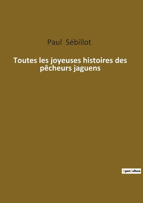 Book cover of Toutes les joyeuses histoires des p by S