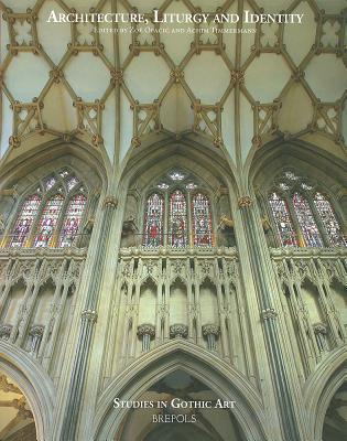 Book cover of Architecture, Liturgy and Identity: Liber Amicorum Paul Crossley by Opacic, Zoe
