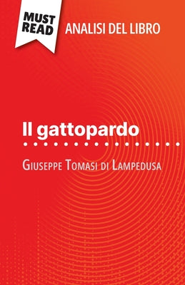Il gattopardo di Giuseppe Tomasi di Lampedusa (Analisi del libro): Analisi completa e sintesi dettagliata del lavoro by Pauline Coullet book cover