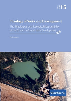 Theology of Work and Development: The Theological and Ecological Responsibility of the Church in Sustainable Development by Elly Kansiime book cover