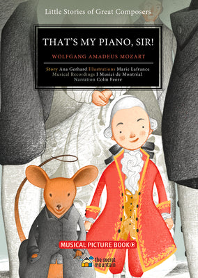 Book cover of That's My Piano, Sir!: Wolfgang Amadeus Mozart by Gerhard, Ana