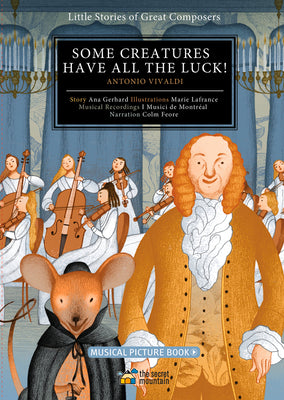 Book cover of Some Creatures Have All the Luck!: Antonio Vivaldi by Gerhard, Ana