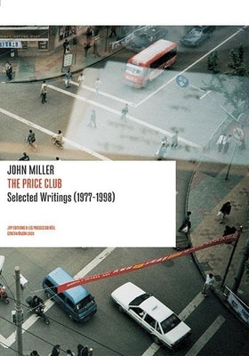 Book cover of John Miller: The Price Club: Selected Writings 1977-1998 by Miller, John
