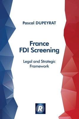 France FDI Screening: Legal and Strategic Framework (English Edition) by Pascal Dupeyrat book cover