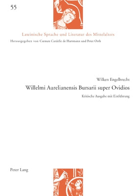 Book cover of Willelmi Aurelianensis Bursarii super Ovidios: Kritische Ausgabe mit Einfuehrung by Engelbrecht, Wilken
