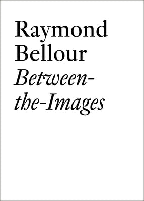 Book cover of Between-The-Images by Bellour, Raymond