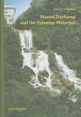 Book cover of Marcel Duchamp and the Forestay Waterfall by Duchamp, Marcel