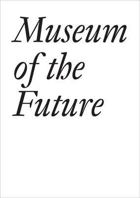 Book cover of Museum of the Future by Bechtler, Cristina