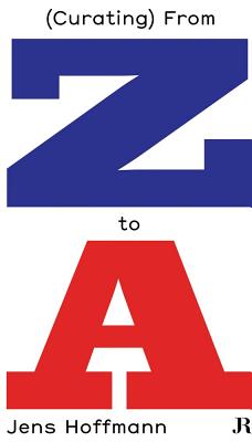 Book cover of Jens Hoffmann: (Curating) from Z to a by Hoffmann, Jens