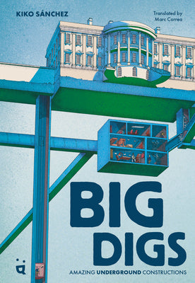 Book cover of Big Digs: Amazing Underground Constructions by Sanchez, Kiko