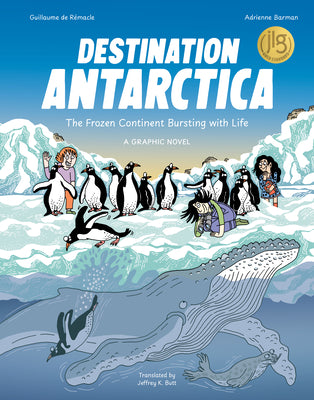 Destination Antarctica: The Frozen Continent Bursting with Life (a Graphic Novel) by de R book cover