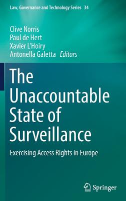 Book cover of The Unaccountable State of Surveillance: Exercising Access Rights in Europe by Norris, Clive