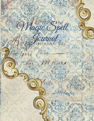 Book cover of Magic Spell Journal: New Moon & Full Moon Intentions Journaling Notebook - Grimoire Spell Book For Witchery & Magic - 8.5" x 11", 4 Months, Magick Can by Willow, Hazle