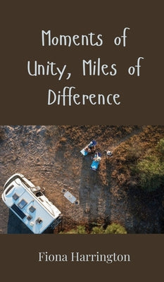Book cover of Moments of Unity, Miles of Difference by Harrington, Fiona
