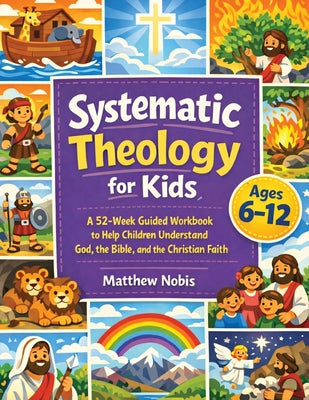 Systematic Theology for Kids by Matthew Nobis book cover