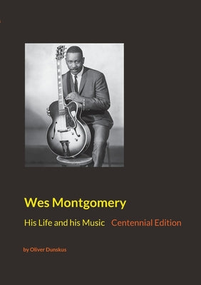 Wes Montgomery: His Life and his Music by Oliver Dunskus book cover