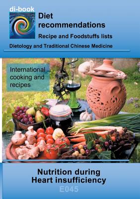 Book cover of Nutrition during Heart insufficiency: E045 DIETETICS - Metabolism - Heart and circulation - Herat insufficiency by Miligui, Josef