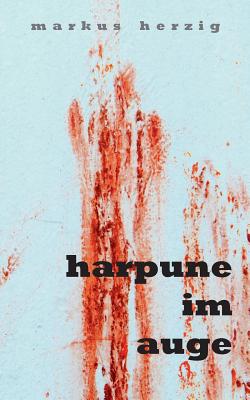 Book cover of Harpune im Auge by Herzig, Markus