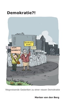 Book cover of Demokratie?!: Wegweisende Gedanken zu einer neuen Demokratie by Van Den Berg, Marten