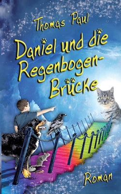 Book cover of Daniel und die Regenbogenbr by Paul, Thomas
