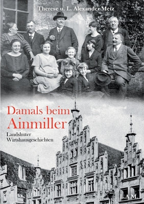 Book cover of Damals beim Ainmiller: Landshuter Wirtshausgeschichten by Metz, Therese