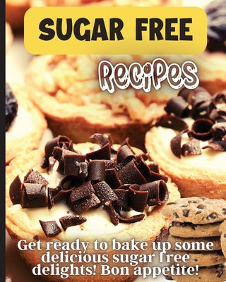 Book cover of Sugar Free Recipes: Delicious homemade sugar Free food for everyone to enjoy by Soto, Emily