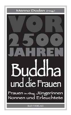 Buddha und die Frauen: Vor 2.500 Jahren: Frauen im Alltag, J