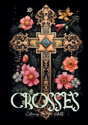 Book cover of Crosses Coloring Book for Adults: Grayscale Crosses Coloring Book Christian Coloring Book for Adults Bible Coloring Book Adults by Publishing, Monsoon