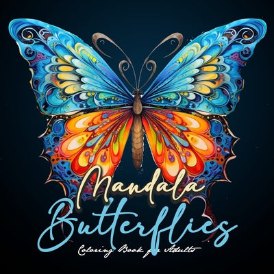 Book cover of Mandala Butterflies Coloring Book for Adults: Butterflies Coloring Book for Adultszentangle Butterflies Coloring Book for Adults Butterfly Coloring Bo by Publishing, Monsoon