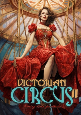 Victorian Circus Coloring Book for Adults 2: Victorian Coloring Book for Adults Grayscale Victorian Circus Grayscale coloring book Victorian Fashion C by Monsoon Publishing book cover