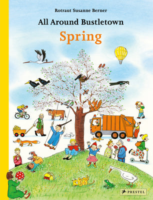 All Around Bustletown: Spring by Rotraut Susanne Berner book cover
