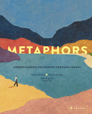 Metaphors: Understanding Philosophy Through Images by Pedro Alcalde book cover