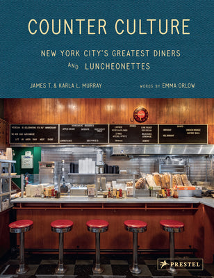 Counter Culture: New York City's Greatest Diners and Luncheonettes by James Murray book cover