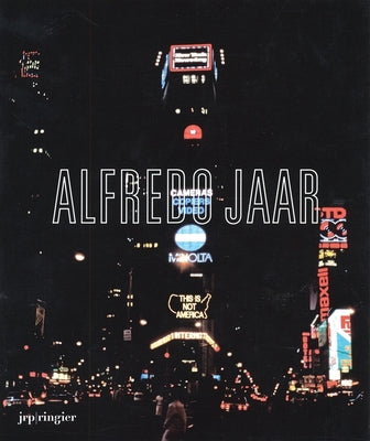 Book cover of Alfredo Jaar: La Politique Des Images by Jaar, Alfredo