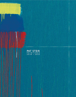 Book cover of Pat Steir: Paintings, 2018-2025 by Steir, Pat