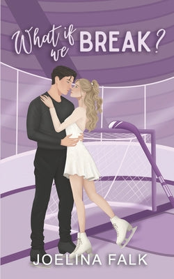 Book cover of What If We Break?: a college hockey romance by Falk, Joelina