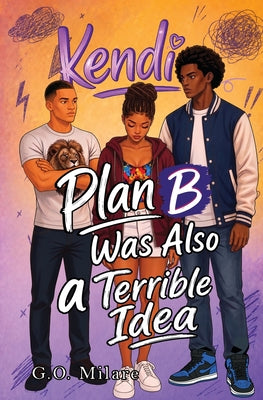 Kendi: Plan B Was Also a Terrible Idea-a witty and emotionally charged story packed with romance, chaos, and life-changing decisions. by G. O. Milare book cover