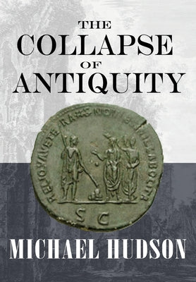 The Collapse of Antiquity by Michael Hudson book cover