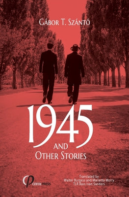1945 and Other Stories by T. Sz book cover