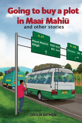 Going to buy a plot in Maai Mahiu: ...and other stories. by Cecilia Gathoni book cover