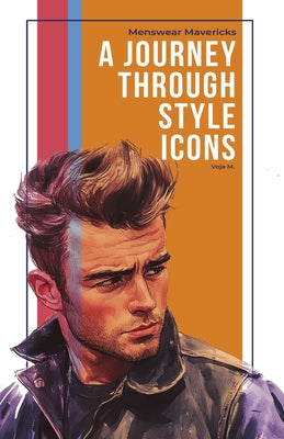 Book cover of Menswear Mavericks: Journey Through Style Icons by Malenkovic, Voja