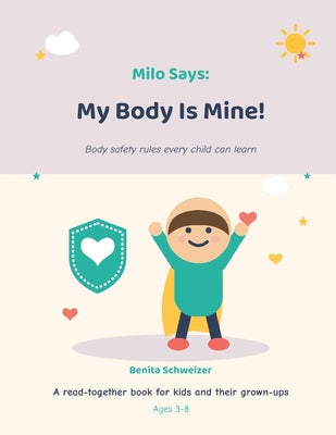 Milo Says: My Body Is Mine! by Benita Schweizer book cover