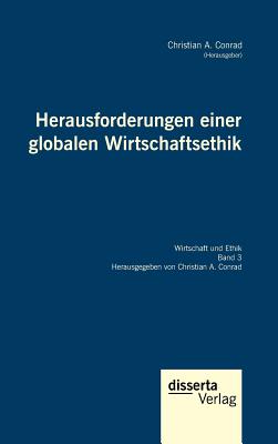 Book cover of Herausforderungen einer globalen Wirtschaftsethik by Conrad, Christian a.