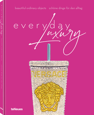 Book cover of Everyday Luxury: Beautiful Ordinary Objects by Toromanoff, Agata