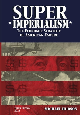 Super Imperialism. The Economic Strategy of American Empire. Third Edition by Michael Hudson book cover