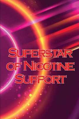 Superstar of Nicotine Support: The study of the most misinterpreted molecule in science by Olga Rashford book cover